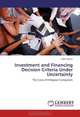 Investment and Financing Decision Criteria Under Uncertainty: The Case of Ethiopian Companies, Teferi Deyuu 