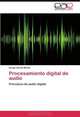 Procesamiento digital de audio: Principios de audio digital (Spanish Edition), Sergio Adrian Martin 