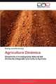 Agricultura Dinamica: Desarrollo e Investigacion Natural del Ambiente Integrado a la Cultura Agricola (Spanish Edition), Rodrigo Jaramillo Arango 