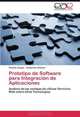Prototipo de Software para Integracion de Aplicaciones: Analisis de las ventajas de utilizar Servicios Web sobre otras Tecnologias (Spanish Edition), Priscila Angulo, Guillermo Jimenez 