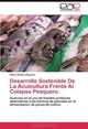 Desarrollo Sostenible De La Acuicultura Frente Al Colapso Pesquero: Avances en el uso de fuentes proteicas alternativas a las harinas de pescado en la ... de peces de cultivo (Spanish Edition), Pedro Gomez Requeni 