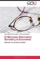 El Mercado Alternativo Bursatil y la Economia: Solucion a la crisis de credito (Spanish Edition), Victor Rafael Perez Araujo, Leidi Junco Ramirez 