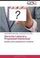 Derecho Laboral y Propiedad Intelectual: Desafios ante la globalizacion neoliberal (Spanish Edition), Lisett Daymaris Paez Cuba, Carlos Cesar Torres Paez 