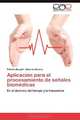 Aplicacion para el procesamiento de senales biomedicas: En el dominio del tiempo y la frecuencia (Spanish Edition), Patricia Margeit, Eduardo Moreno 