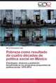 Pobreza como resultado de cuatro decadas de politica social en Mexico: Estrategias, alcances y poblacion beneficiada en los programas propuestos de politica social, 1970-2012 (Spanish Edition), Maria Concepcion Ceja 