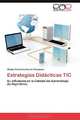 Estrategias Didacticas TIC: Su Influencia en la Calidad del Aprendizaje de Algoritmos (Spanish Edition), Gladys Hortencia Garcia Vilcapoma 