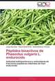 Peptidos bioactivos de Phaseolus vulgaris L. endurecido: Actividad antihipertensiva y antioxidante de fracciones peptidicas obtenidas de frijol endurecido (Spanish Edition), Jorge Ruiz Ruiz, Gloria Davila Ortiz, David Betancur Ancona 