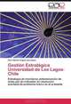 Gestion Estrategica Universidad de Los Lagos- Chile: Estrategia de monitoreo,determinacion de meta,uso de indicador en resolucion acertada de problema futuro en el presente (Spanish Edition), Raul Alberto Angulo Henriquez 