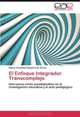 El Enfoque Integrador Transcomplejo: Una nueva vision paradigmatica en la investigacion educativa y el acto pedagogico (Spanish Edition), Nancy Coromoto Schavino de Viloria 