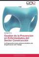 Gestion de la Prevencion en Enfermedades del Sector Construccion: La Ergonomia como sistema modelico de Organizacion del Trabajo (Spanish Edition), Santiago Perez 
