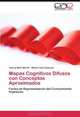 Mapas Cognitivos Difusos con Conceptos Aproximados: Forma de Representacion del Conocimiento Impreciso (Spanish Edition), Yanirys Marti Martin, Maikel Leon Espinosa 