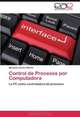 Control de Procesos por Computadora: La PC como controladora de procesos (Spanish Edition), Marques Carlos Alberto 