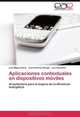 Aplicaciones contextuales en dispositivos moviles: Arquitectura para la mejora de la eficiencia energetica (Spanish Edition), Luis Miguel Soria, Juan Antonio Ortega, Luis Gonzalez 