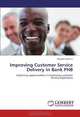 Improving Customer Service Delivery In Bank PHB: Exploring opportunities in improving customer service experience, Oluyomi Martins 