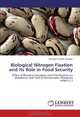 Biological Nitrogen Fixation and its Role in Food Security: Effect of Rhizobia Inoculants and P Fertilization on Nodulation and Yield of Haricot bean (Phaseolus vulgaris L.), Tarekegn Yoseph Samago 