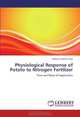Physiological Response of Potato to Nitrogen Fertilizer: Time and Rates of Application, Mikias Yeshitila Haile 