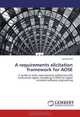 A requirements elicitation framework for AOSE: A guide to early requirements gathering with transaction agent modelling (TrAM) for agent oriented software engineering, Richard Hill 