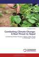 Combating Climate Change: A Real Threat to Nepal: Combating Climate Change in Nepal: A Real Threat in Knowledge Transfer, Sudarshan Chalise 
