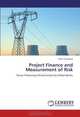 Project Finance and Measurement of Risk: Focus: Financing Infrastructure by Indian Banks, Vikas Srivastava 