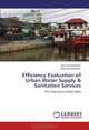 Efficiency Evaluation of Urban Water Supply & Sanitation Services: The Case of an Indian State, Amit Vishwakarma, Mukul Kulshrestha 