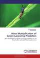 Mass Multiplication of Green Lacewing Predators: Mass Production of green lacewing predators on red flour beetle and adult feed supplements, R. Maruthadurai, R.D. Gautam 