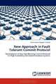 New Approach in Fault Tolerant Commit Protocol: Development of New Non-Blocking Commit Protocol for High Availability Distributed Database Systems, Muhammad Tayyab Shahzad 