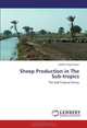 Sheep Production in The Sub-tropics: The Sub-Tropical Sheep, Ibrahim Fayez Marai 