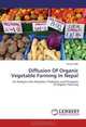Diffusion Of Organic Vegetable Farming In Nepal: An Analysis into Adoption, Problems and Prospects of Organic Farming, Binod Kafle 