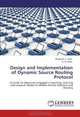 Design and Implementation of Dynamic Source Routing Protocol: A Guide for Beginners engaged in teaching, learning and research related to Mobile Ad-hoc Network and Routing, Bhagwati C. Patel, G. R. Sinha 