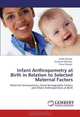 Infant Anthropometry at Birth in Relation to Selected Maternal Factors: Maternal Antropometry, Socio-demographic Factors and Infant Anthropometry at Birth, Judith Mutala, Elizabeth Mbuthia, Prisca Tuitoek 