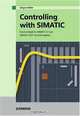 Controlling with SIMATIC: Practice Book for SIMATIC S7 and SIMATIC PCS7 Control Systems, Jurgen Muller 