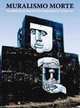 Muralsimo Morte: The Rebirth of Muralism in Contemporary Urban Art, Jens Besser 