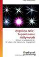 Angelina Jolie - Superwoman Hollywoods: Warum sie so popular ist: ihr Leben, ihre Karriere, ihr Engagement (German Edition), 