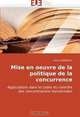 Mise en oeuvre de la politique de la concurrence: Applications dans le cadre du controle des concentrations horizontales (French Edition), Emilie DARGAUD 