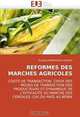 REFORMES DES MARCHES AGRICOLES: COUTS DE TRANSACTION, CHOIX DES MODES DE TRANSACTION DES PRODUCTEURS ET DYNAMIQUE DE L?EFFICACITE DU MARCHE DES CEREALES: CAS DU MAIS AU BENIN (French Edition), Sylvain KPENAVOUN CHOGOU 