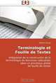Terminologie et Fouille de Textes: Integration de la construction de la terminologie de domaines specialises dans un processus global de fouille de textes (French Edition), Mathieu Roche 