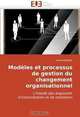 Modeles et processus de gestion du changement organisationnel: L