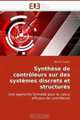 Synthese de controleurs sur des systemes discrets et structures: Une approche formelle pour le calcul efficace de controleurs (French Edition), Benoit Gaudin 