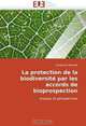 La protection de la biodiversite par les accords de bioprospection: analyse et perspectives (French Edition), Guillaume Maudet 