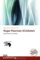 Roger Pearman (Cricketer), 
