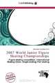 2007 World Junior Figure Skating Championships, 