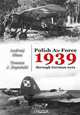POLISH AIR FORCE 1939 THROUGH GERMAN EYES VOL. I, Andrzej Glass, Tomasz Kopanski 