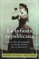 La Infanta Republicana: Dona Eulalia de Borbon, Jose M¬ Zavala 