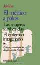 EL MEDICO A PALOS / LAS MUJERES SABIONDAS / EL ENFERMO IMAGINARIO (Biblioteca Edaf) (Spanish Edition), Moliere Moliere 