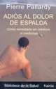 Adios al dolor de espalda : Como remediarlo sin medicos ni medicinas, Pierre Pallardy 
