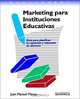 Marketing Para Instituciones Educativas/Marketing for Educative Institutions, Juan Manuel Manes 