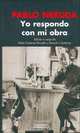 Yo Respondo Con Mi Obra / I Answer With My Work (Biblioteca De America / Library of America), Pablo Neruda 