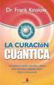 LA CURACION CUANTICA (Spanish Edition), DR. FRANK KINSLOW 