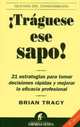 "Traguese ese sapo", Brian Tracy 