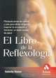 El libro de la reflexologia : Manipule zonas en manos y pies para aliviar el estres, mejorar la circulacion y fomentar un buen estado de salud, Valerie Voner 